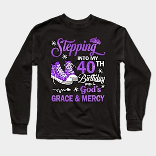 Stepping Into My 40th Birthday With God's Grace & Mercy Bday Long Sleeve T-Shirt